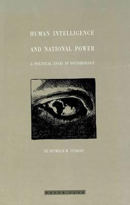 Human Intelligence and National Power: A Political Essay in Sociobiology