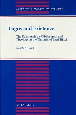Logos and Existence: The Relationship of Philosophy and Theology in the Thought of Paul Tillich