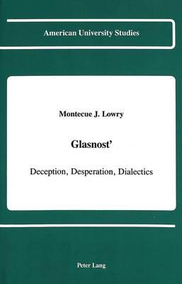 Glasnost': Deception, Desperation, Dialectics