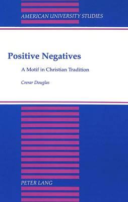 Positive Negatives: A Motif in Christian Tradition
