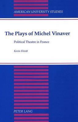 The Plays of Michel Vinaver: Political Theatre in France