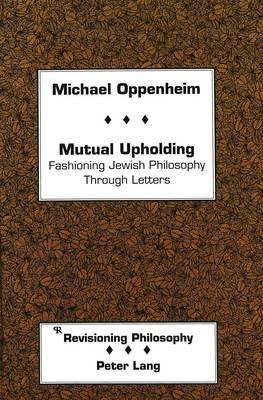 Mutual Upholding: Fashioning Jewish Philosophy Through Letters