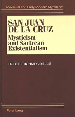 San Juan De La Cruz: Mysticism and Sartrean Existentialism
