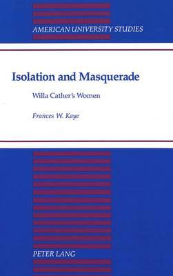 Isolation and Masquerade: Willa Cather's Women