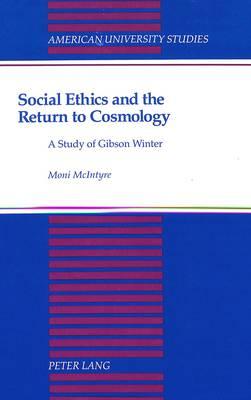 Social Ethics and the Return to Cosmology: A Study of Gibson Winter
