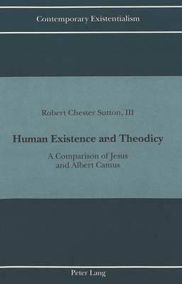 Human Existence and Theodicy: A Comparison of Jesus and Albert Camus