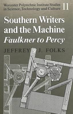 Southern Writers and the Machine: Faulkner to Percy