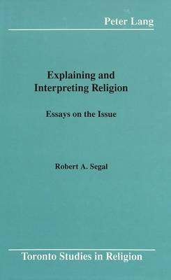 Explaining and Interpreting Religion: Essays on the Issue