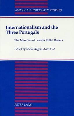 Internationalism and the Three Portugals: The Memoirs of Francis Millet Rogers