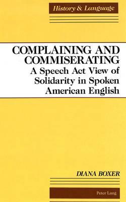 Complaining and Commiserating: A Speech Act View of Solidarity in Spoken American English