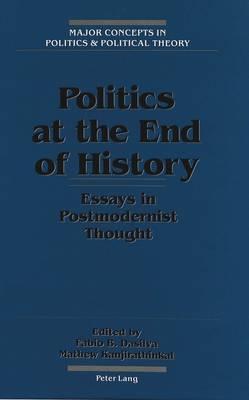 Politics at the End of History: Essays in Postmodernist Thought