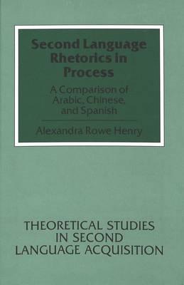 Second Language Rhetorics in Process: A Comparison of Arabic, Chinese, and Spanish