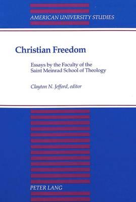 Christian Freedom: Essays by the Faculty of the Saint Meinrad School of Theology