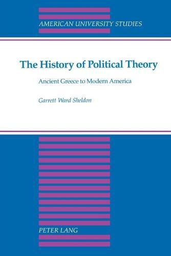 The History of Political Theory: Ancient Greece to Modern America