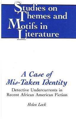 A Case of Mis-Taken Identity: Detective Undercurrents in Recent African American Fiction