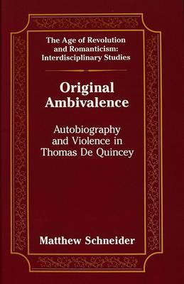 Original Ambivalence: Autobiography and Violence in Thomas De Quincey