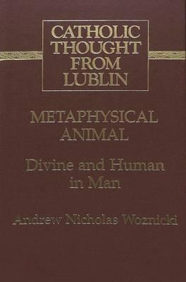 Metaphysical Animal: Divine and Human in Man