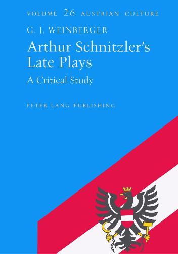 Arthur Schnitzler's Late Plays: A Critical Study