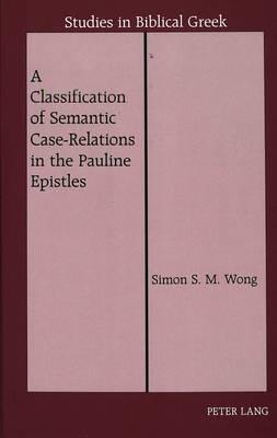 A Classification of Semantic Case-Relations in the Pauline Epistles