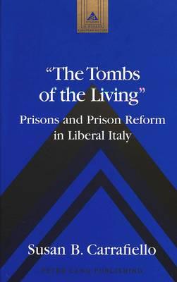 The Tombs of the Living: Prisons and Prison Reform in Liberal Italy