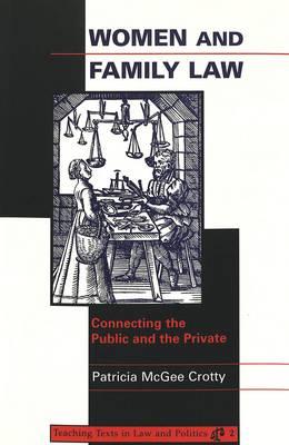 Women and Family Law: Connecting the Public and the Private