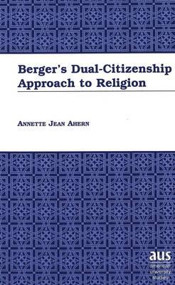 Berger's Dual-Citizenship Approach to Religion