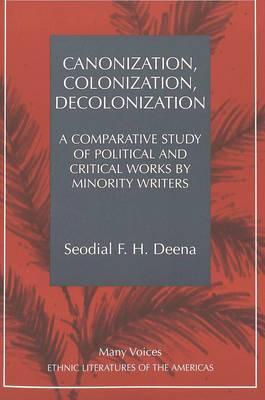 Canonization, Colonization, Decolonization: A Comparative Study of Political and Critical Works by Minority Writers