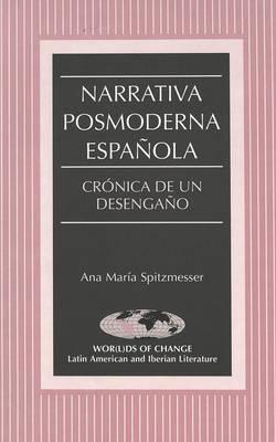 Narrativa Posmoderna Espanola: Cronica de un Desengano