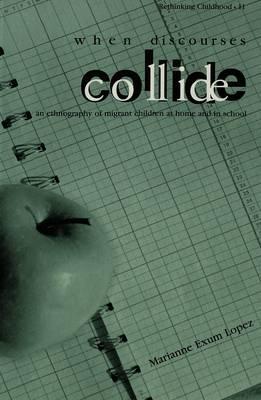 When Discourses Collide: An Ethnography of Migrant Children at Home and in School