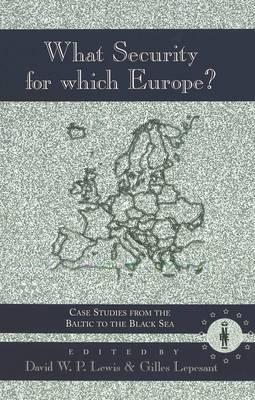 What Security for Which Europe?: Case Studies From the Baltic to the Black Sea