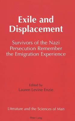 Exile and Displacement: Survivors of the Nazi Persecution Remember the Emigration Experience