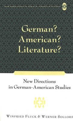 German? American? Literature?: New Directions in German-American Studies