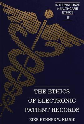The Ethics of Electronic Patient Records / Eike-Henner W. Kluge.