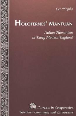 Holofernes' Mantuan: Italian Humanism in Early Modern England