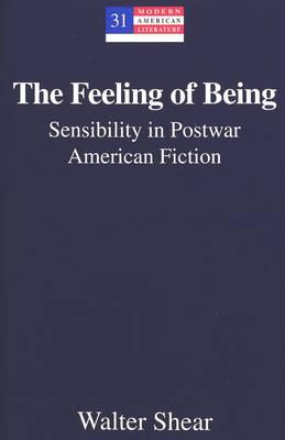 The Feeling of Being: Sensibility in Postwar American Fiction