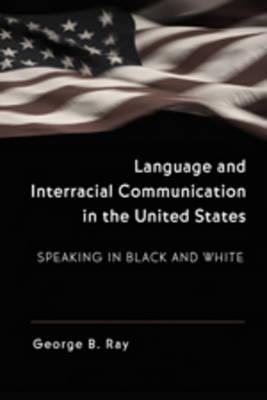 Language and Interracial Communication in the U.S.: Speaking in Black and White