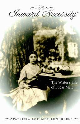 An Inward Necessity: The Writer's Life of Lucas Malet