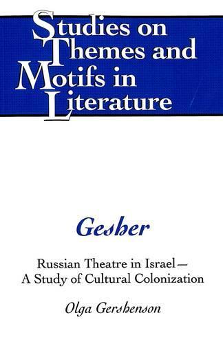 Gesher: Russian Theatre in Israel - A Study of Cultural Colonization
