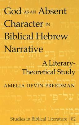God as an Absent Character in Biblical Hebrew Narrative: A Literary-theoretical Study