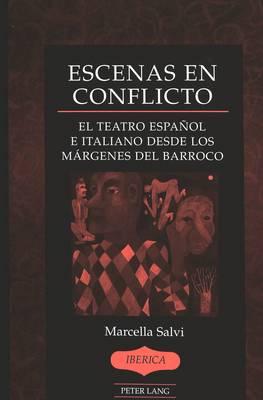 Escenas en Conflicto: El Teatro Espanol e Italiano Desde los Margenes del Barroco