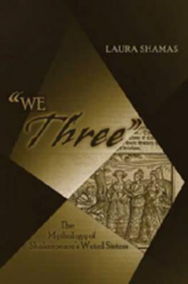 """We Three""": The Mythology of Shakespeare's Weird Sisters