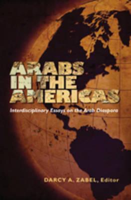 Arabs in the Americas: Interdisciplinary Essays on the Arab Diaspora