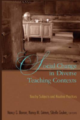 Social Change in Diverse Teaching Contexts: Touchy Subjects and Routine Practices