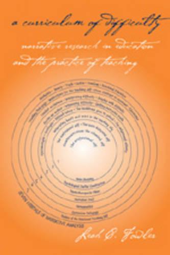 A Curriculum of Difficulty: Narrative Research in Education and the Practice of Teaching