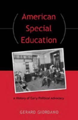 American Special Education: A History of Early Political Advocacy
