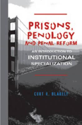 Prisons, Penology and Penal Reform: An Introduction to Institutional Specialization