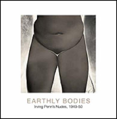 Earthly Bodies: Irving Penn's Nudes, 1949-1950