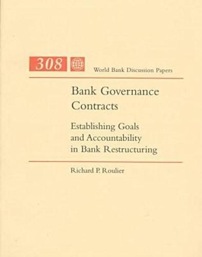 Bank Governance Contracts: Establishing Goals and Accountability in Bank Restructuring