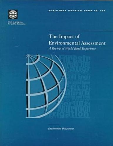 The Impact of Environmental Assessment: A Review of World Bank Experience