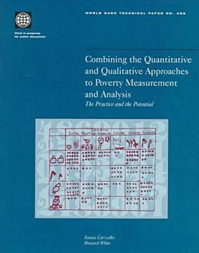 Combining the Quantitative and Qualitative Approaches to Poverty Measurement and Analysis: The Practice and the Potential